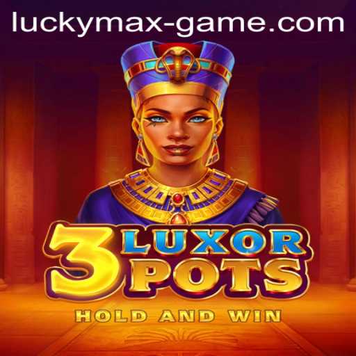 Discover the Thrills of 3LuxorPots: A Deep Dive into the Lucky Max Game