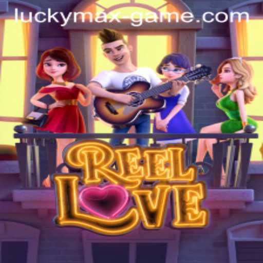 Exploring ReelLove: The Exciting World of the Lucky Max Game